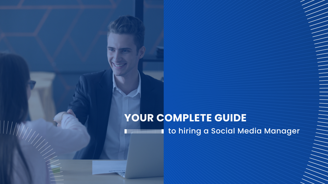 Your Complete Guide to Hiring a Social Media Manager Your Complete Guide to Hiring a Social Media Manager