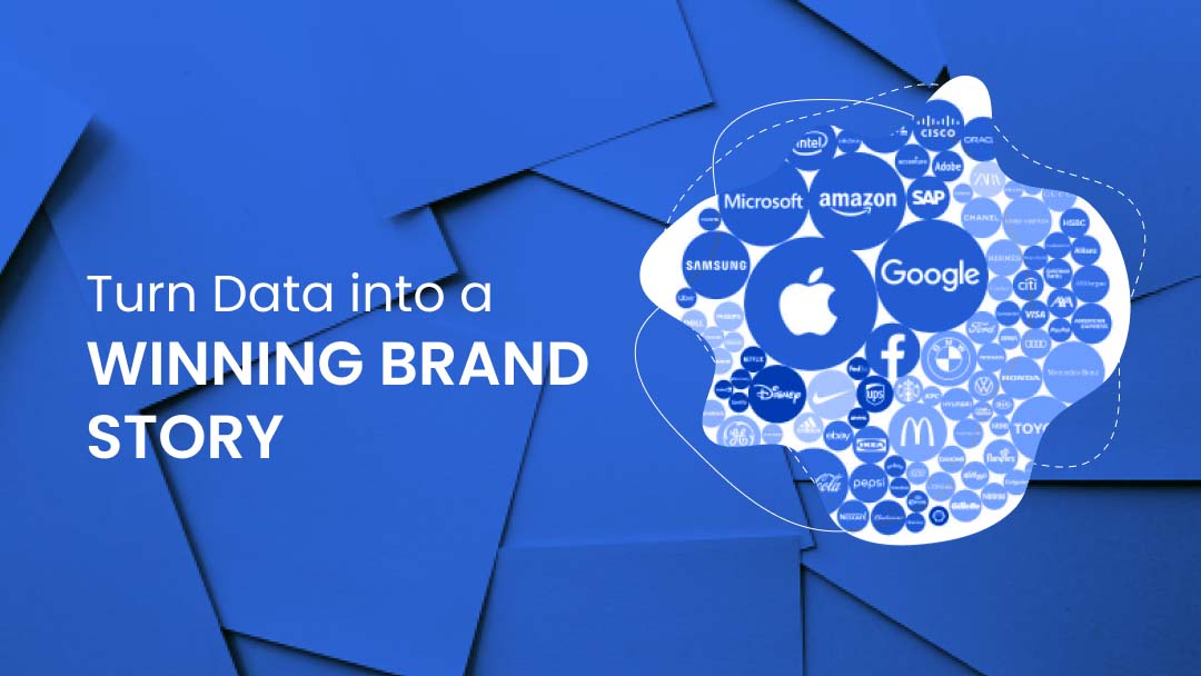 Turn Data into a Winning Brand Story Turn Data into a Winning Brand Story
