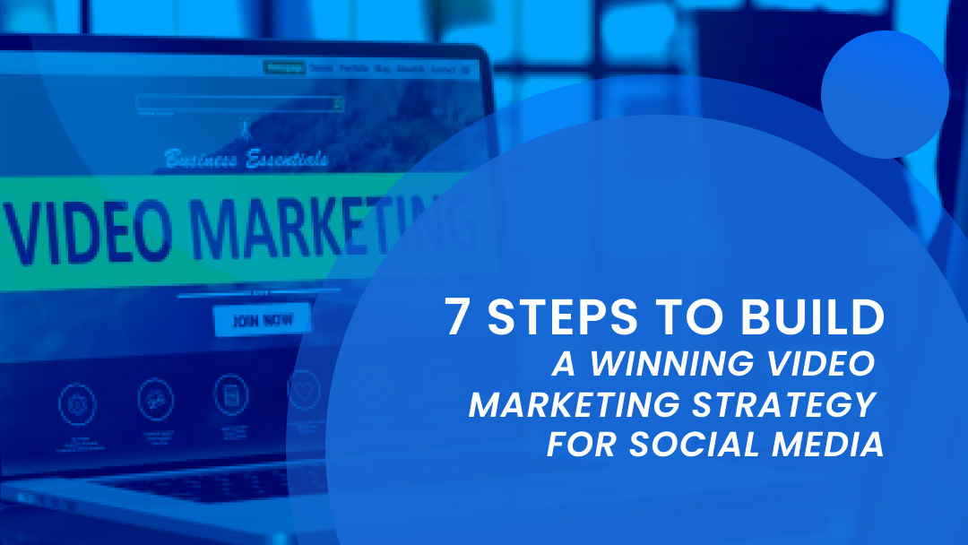 7 Steps to Build a Winning Video Marketing Strategy for Social Media 7 Steps to Build a Winning Video Marketing Strategy for Social Media
