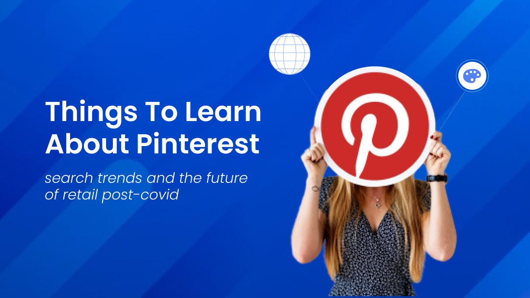 Things To Learn About Pinterest Search Trends And the Future of Retail Post-COVID Things To Learn About Pinterest Search Trends And the Future of Retail Post-COVID