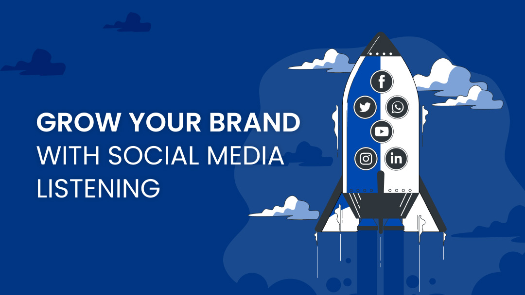 Grow Your Brand with Social Media Listening Grow Your Brand with Social Media Listening