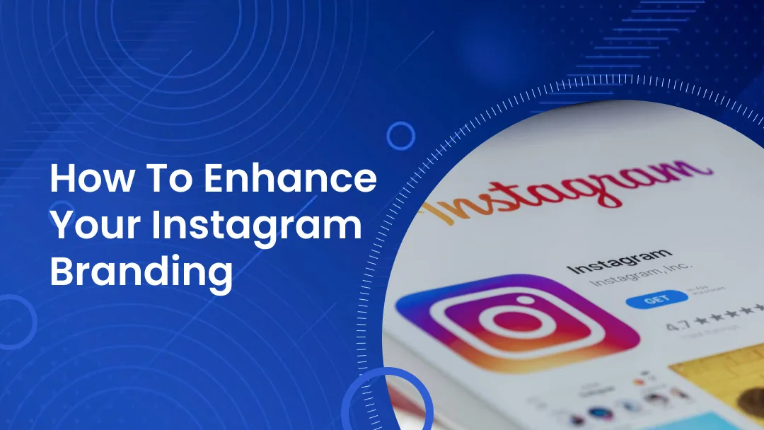 How to Enhance Your Instagram Branding How to Enhance Your Instagram Branding