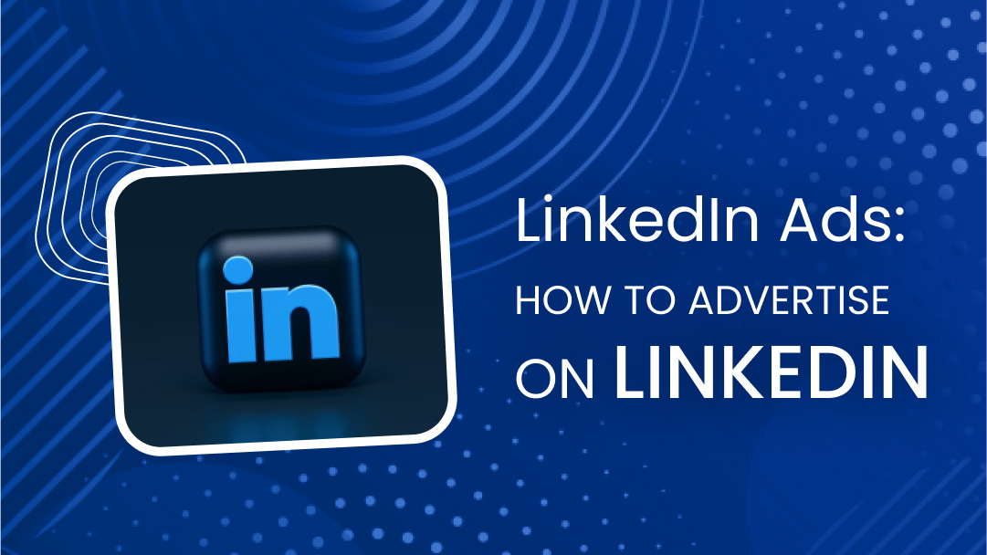 LinkedIn Ads: How to Advertise on LinkedIn LinkedIn Ads: How to Advertise on LinkedIn