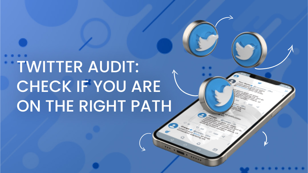 Twitter Audit: Check If You Are on the Right Path Twitter Audit: Check If You Are on the Right Path