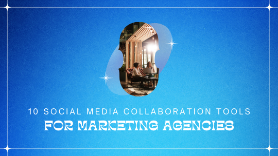 11 Social Media Collaboration Tools for Marketing Teams 11 Social Media Collaboration Tools for Marketing Teams