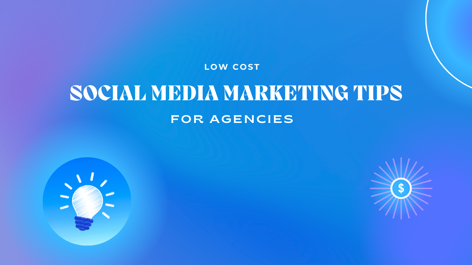 5 Low-Cost Social Media Marketing Tips for Agencies 5 Low-Cost Social Media Marketing Tips for Agencies