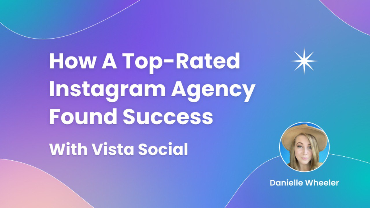 How A Top-Rated Instagram Agency Found Success with Vista Social
