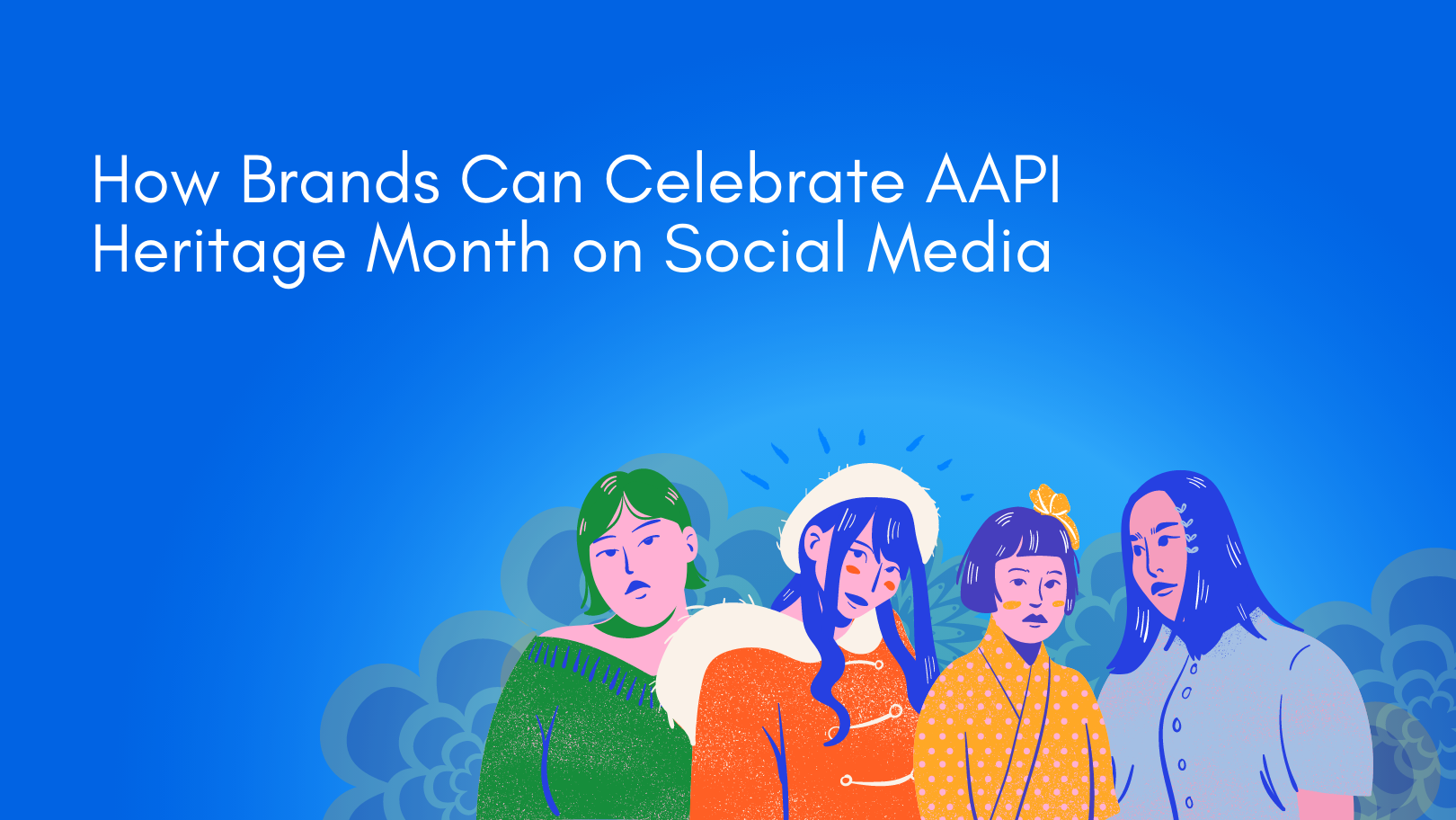 How Brands Can Celebrate AAPI Heritage Month on Social Media How Brands Can Celebrate AAPI Heritage Month on Social Media