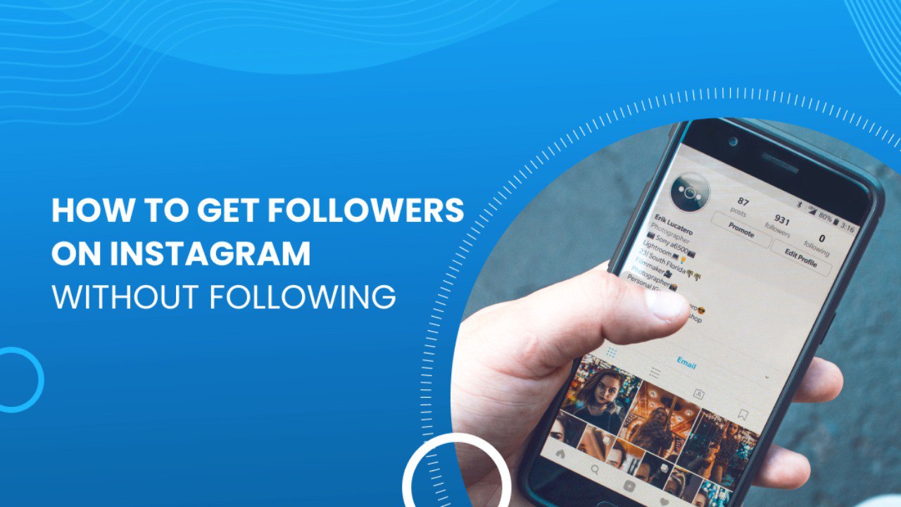 How to Get Followers on Instagram Without Following How to Get Followers on Instagram Without Following