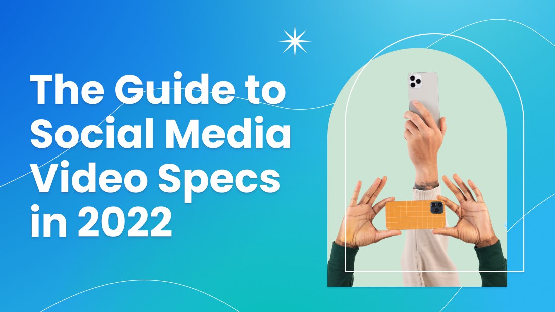 The Guide to Social Media Video Specs in 2025 The Guide to Social Media Video Specs in 2025