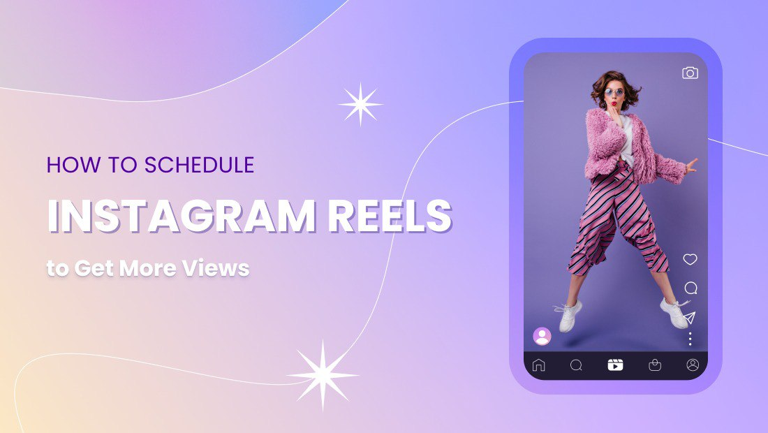 How to Schedule Instagram Reels to Get More Views How to Schedule Instagram Reels to Get More Views