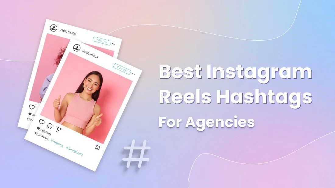 120+ Best Instagram Reels Hashtags for Agencies | Vista Social