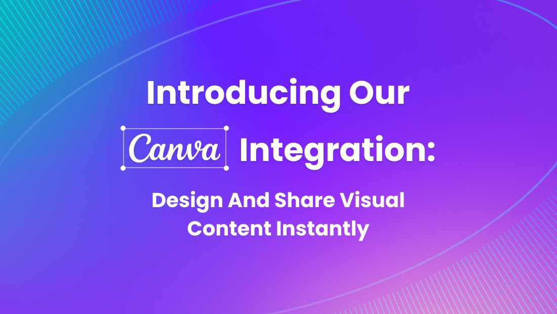 Introducing Our Canva Integration: Design and Share Content Instantly Introducing Our Canva Integration: Design and Share Content Instantly