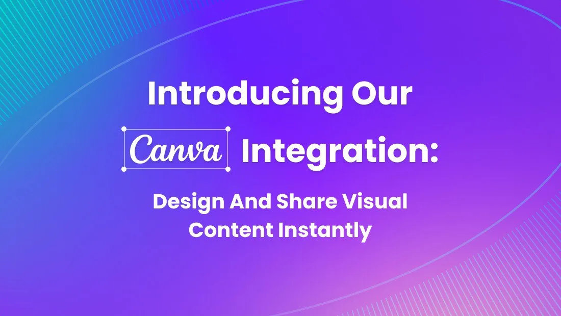 Introducing Our Canva Integration: Design and Share Content Instantly Introducing Our Canva Integration: Design and Share Content Instantly