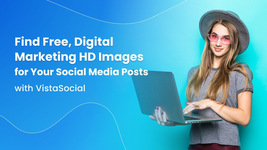 Find Free, Digital Marketing HD Images for Your Social Media Posts with Vista Social Find Free, Digital Marketing HD Images for Your Social Media Posts with Vista Social