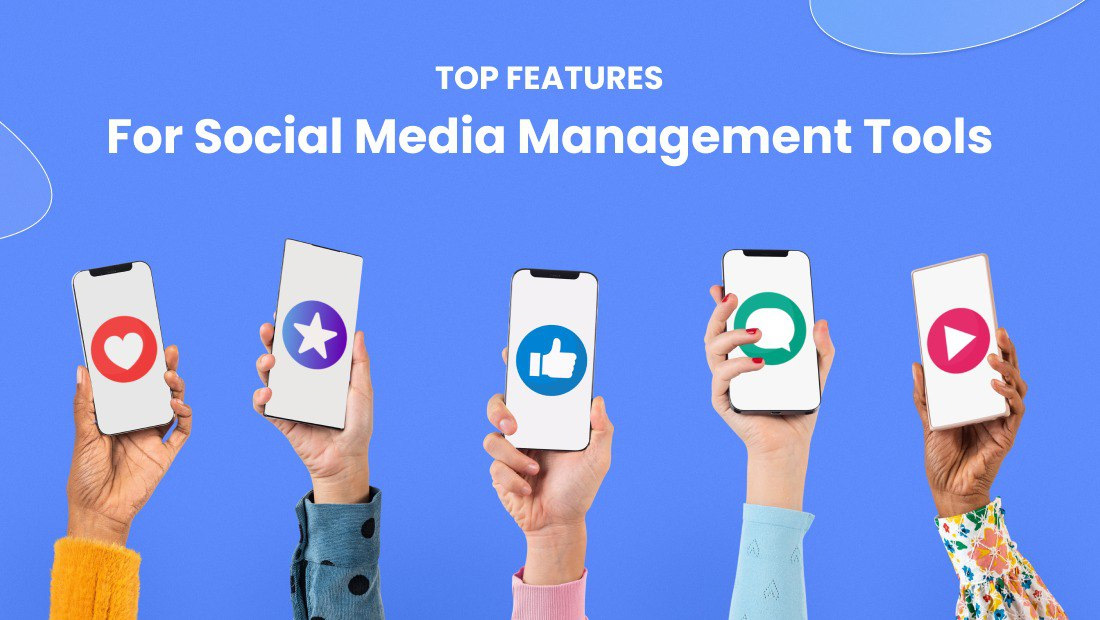 Top Features for Social Media Management Tools Top Features for Social Media Management Tools