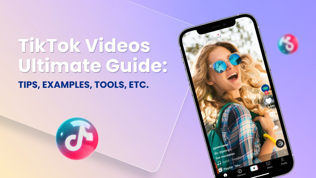 TikTok Videos Ultimate Guide: Tips, Examples, Tools, Etc. TikTok Videos Ultimate Guide: Tips, Examples, Tools, Etc.