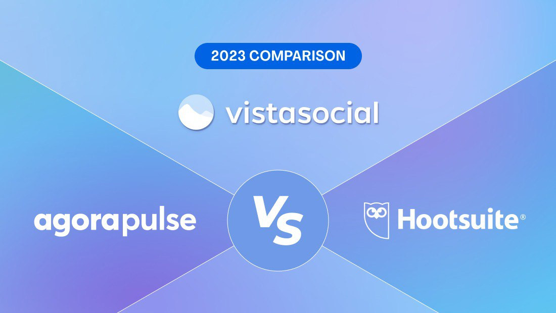 Hootsuite vs. Agorapulse vs. Vista Social: 2024 Comparison