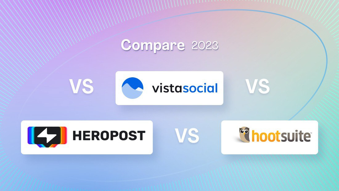 Heropost vs. Hootsuite vs. Vista Social Comparison: 2024