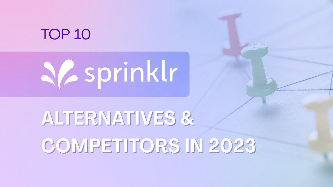 Top 10 Sprinklr Alternatives & Competitors in 2024 Top 10 Sprinklr Alternatives & Competitors in 2024