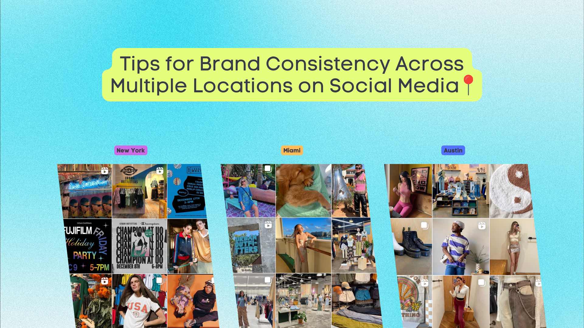 Tips for Brand Consistency Across Multiple Locations on Social Media Tips for Brand Consistency Across Multiple Locations on Social Media