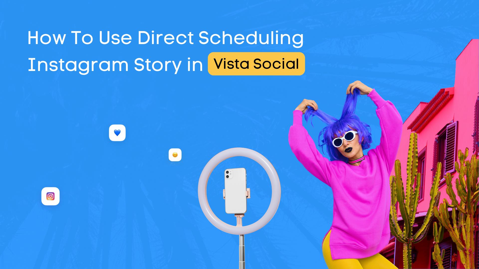How To Use Direct Scheduling Instagram Story in Vista Social