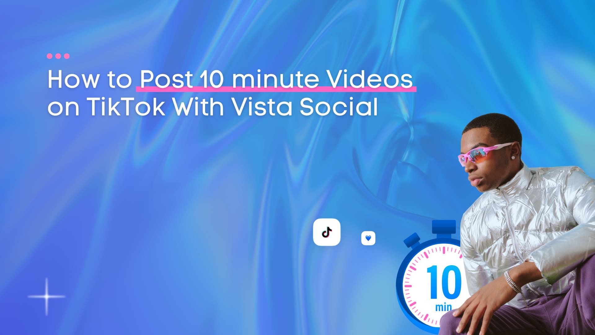 How to Post 10 minute Videos on TikTok With Vista Social How to Post 10 minute Videos on TikTok With Vista Social