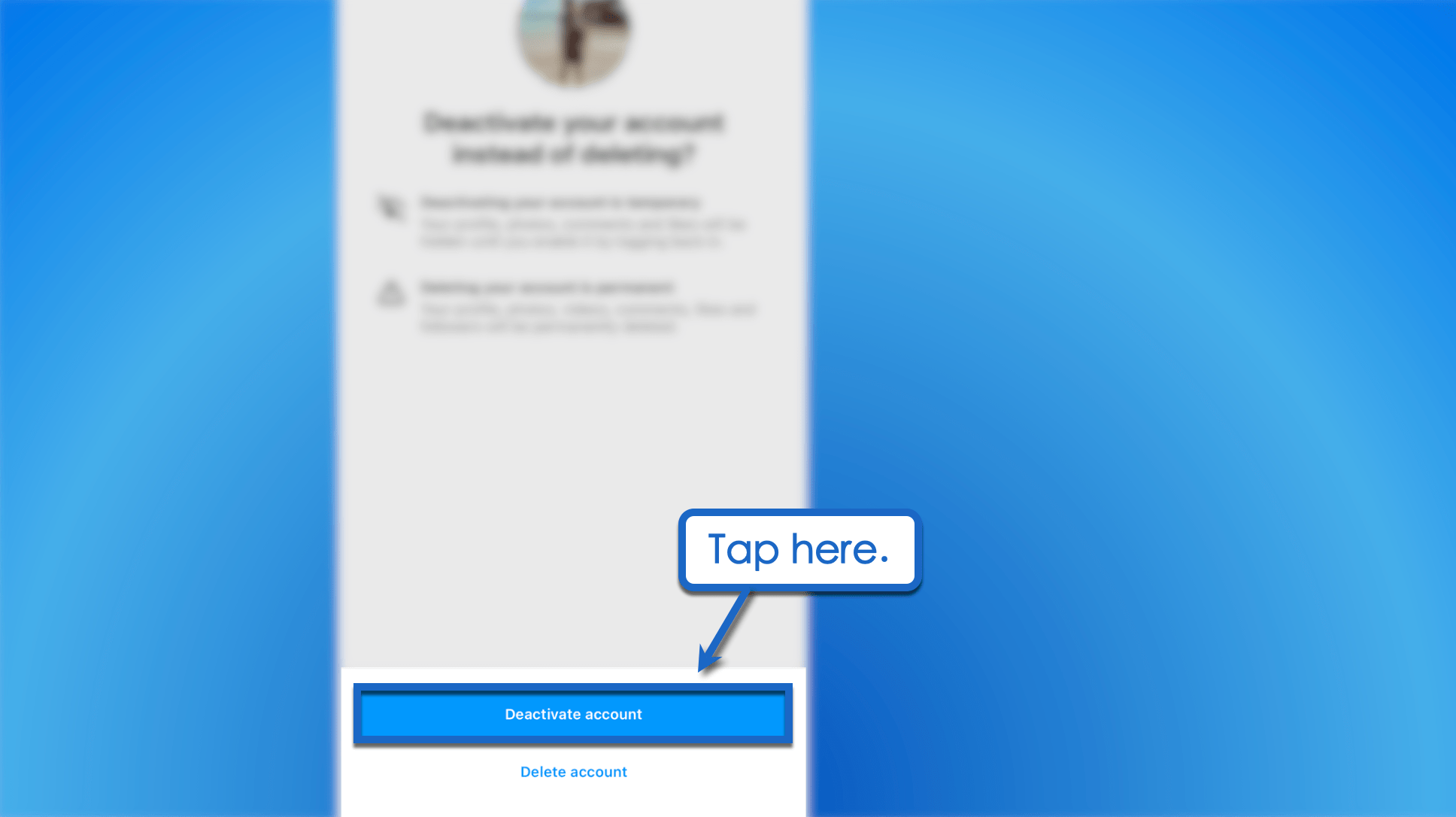 Tap 'Deactivate account' on the "Delete account" page.