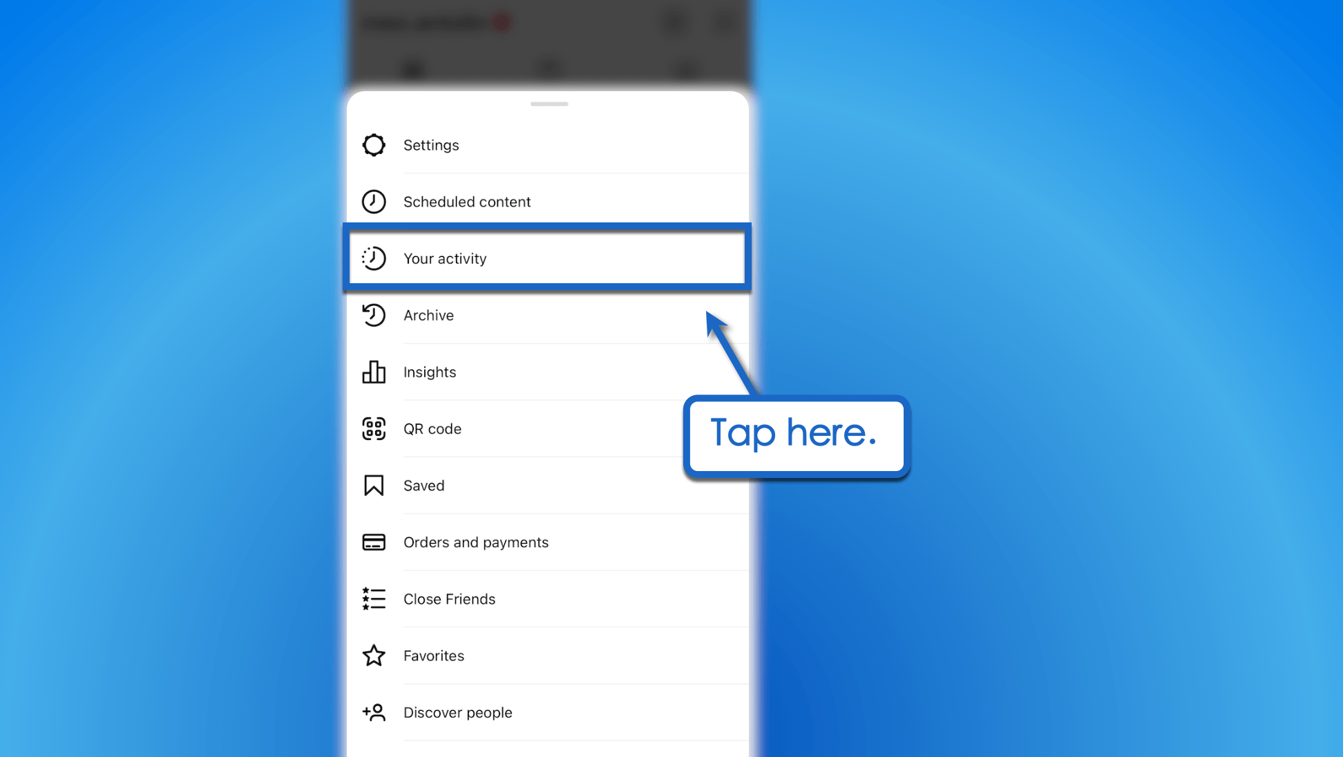 On the pop-up menu, tap 'Your activity.'