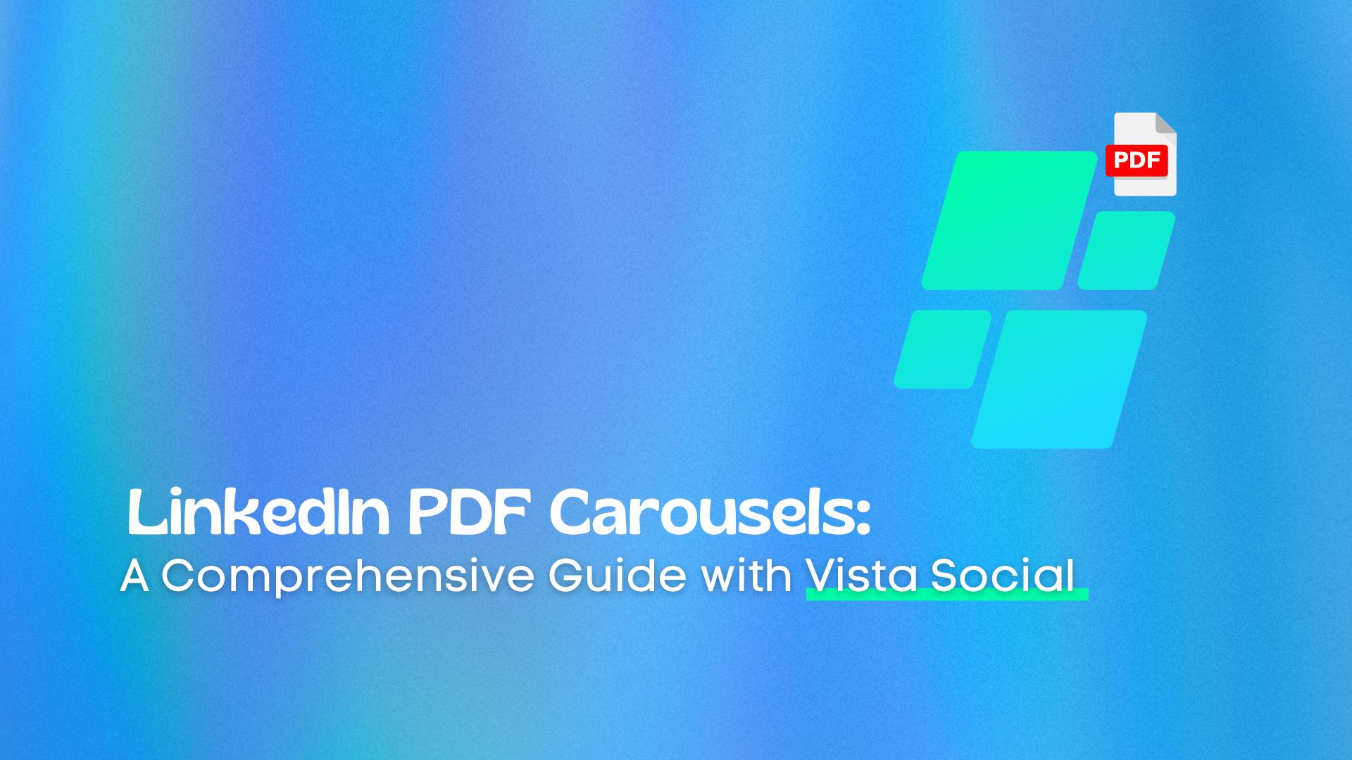 LinkedIn PDF Carousels: A Comprehensive Guide with Vista Social LinkedIn PDF Carousels: A Comprehensive Guide with Vista Social