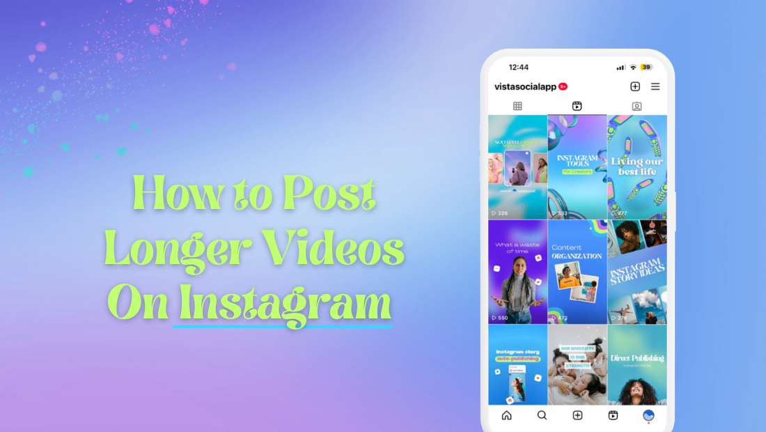 How To Post Longer Videos On Instagram Vista Social how-to-post-longer-videos-on-instagram-vista-social