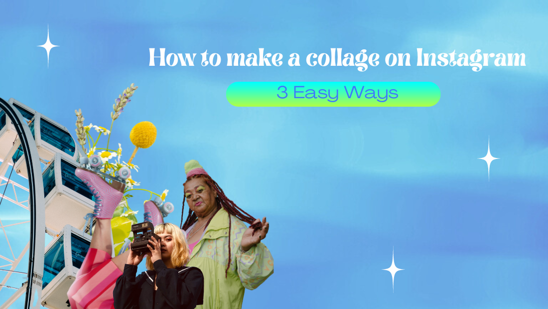 How to Make a Collage on Instagram: 3 Easy Ways