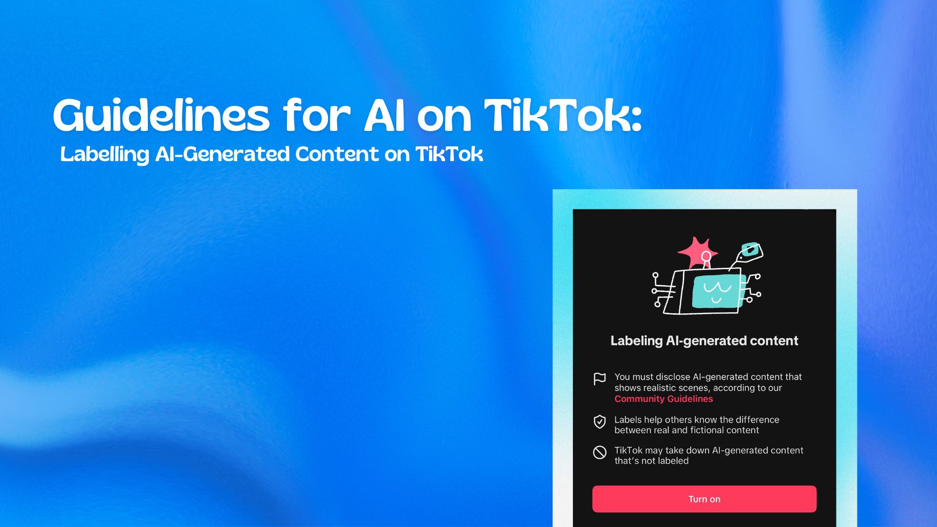 Guidelines for AI on TikTok: Labelling AI-Generated Content on TikTok