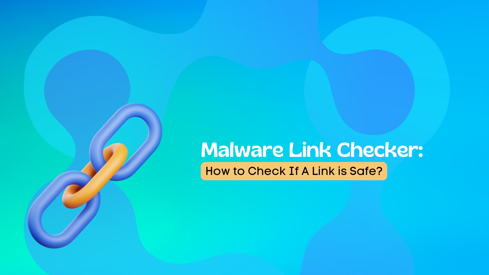 Malware Link Checker: How to Check If A Link is Safe?