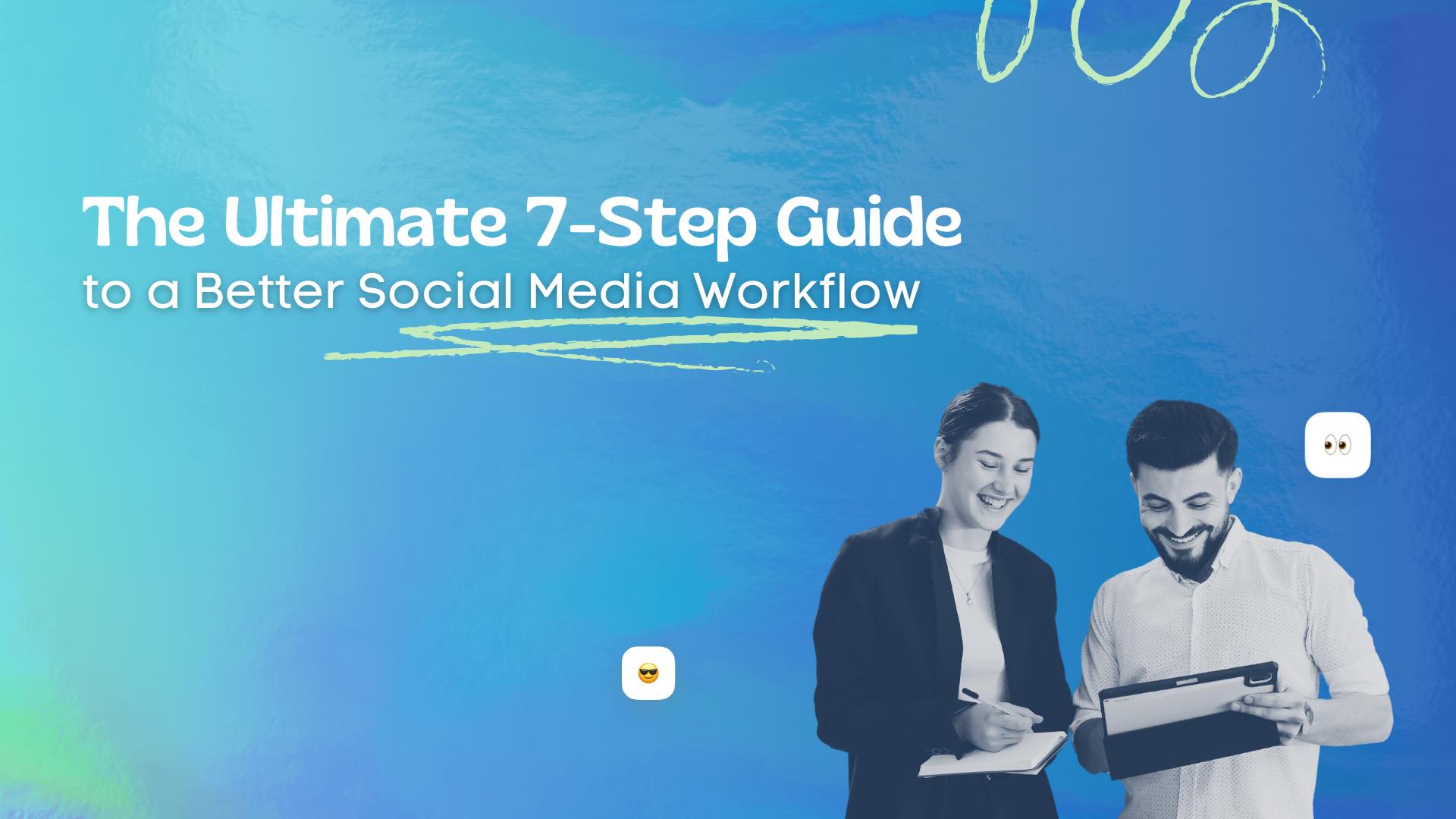 The Ultimate 7-Step Guide to a Better Social Media Workflow | Vista Social