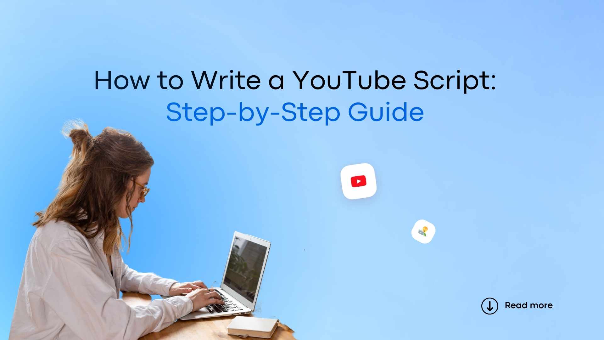 How to Write a YouTube Script: Step-by-Step Guide How to Write a YouTube Script: Step-by-Step Guide