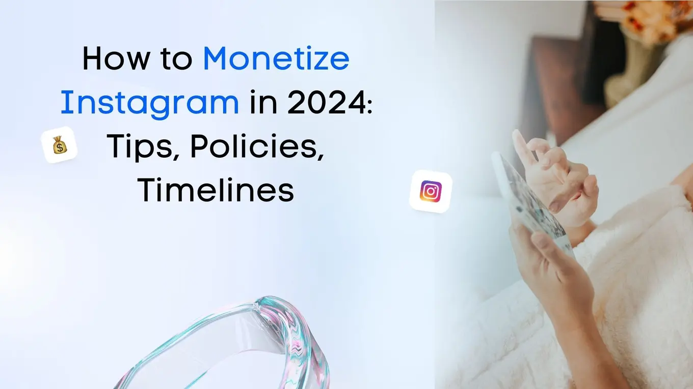 How to Monetize Instagram: Tips, Policies, Timelines