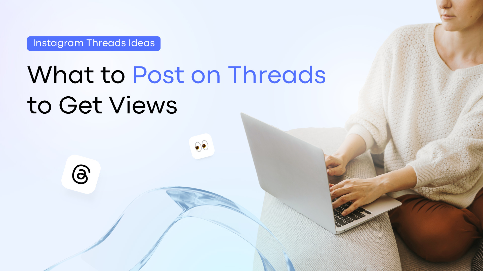 Instagram Threads Ideas: What to Post on Threads to Get Views Instagram Threads Ideas: What to Post on Threads to Get Views