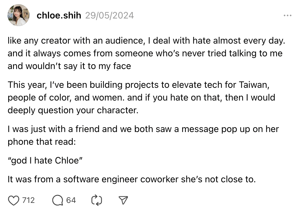 7 Creators on Threads Worth Watching. Chloe Shih's post on Threads shares her experience with hate as a creator.