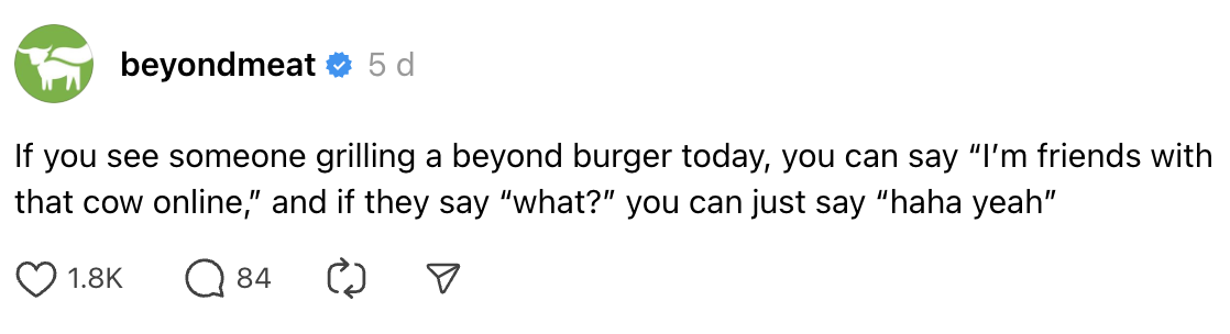 How These 7 Brands Are Growing on Threads. Beyond Meat's Thread post in relation to the Fourth of July with a humorous response to relate to their viewers grilling over the weekend.