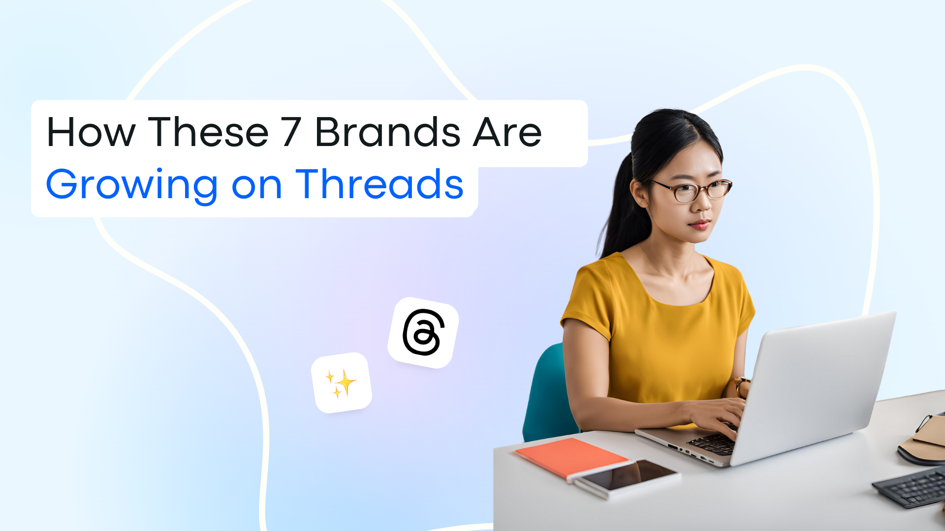How These 7 Brands Are Growing on Threads Platform
