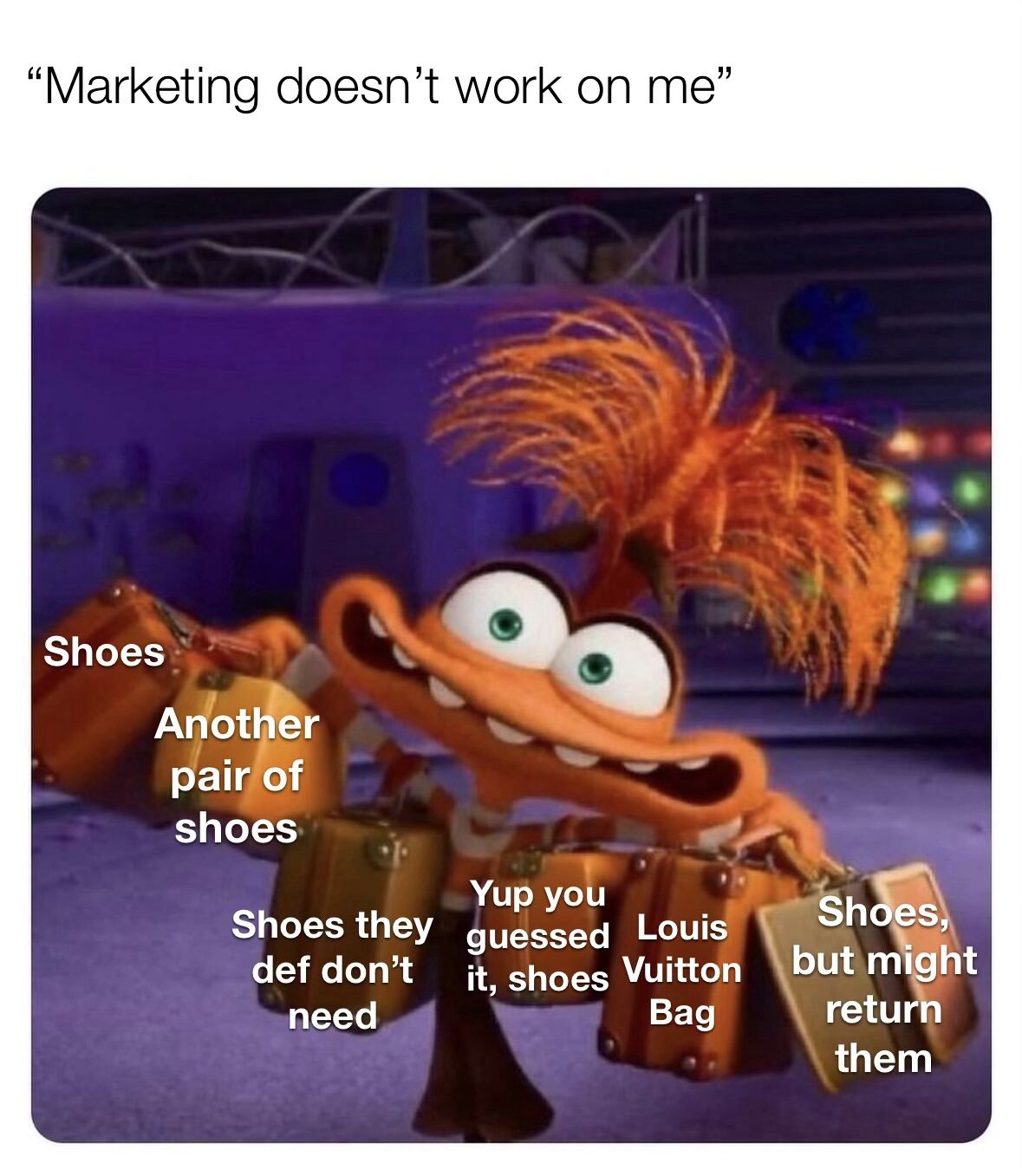 Trending Now: Hottest Memes Taking Over Social Media. Inside Out 2 meme of one of the emotion characters holding a lot of bags each representing a different type of shoes or handbag as a funny response to "Marketing doesn't work on me".