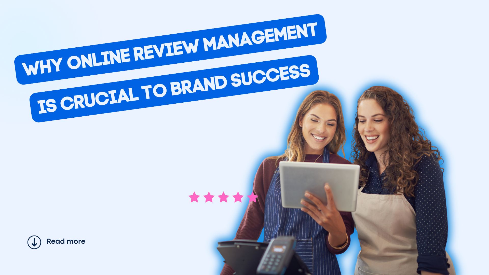 Why Online Review Management is Crucial to Brand Success Why Online Review Management is Crucial to Brand Success