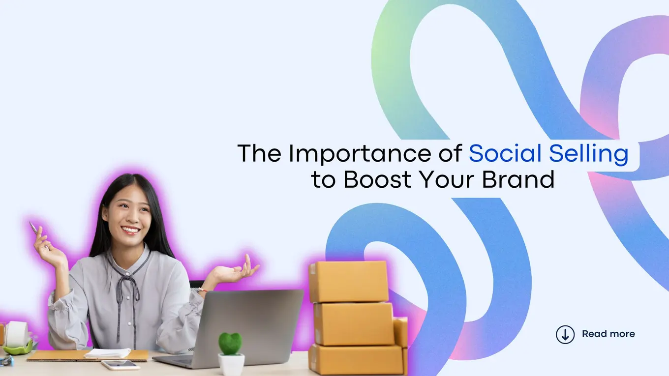 The Importance of Social Selling to Boost Your Brand | Vista Social