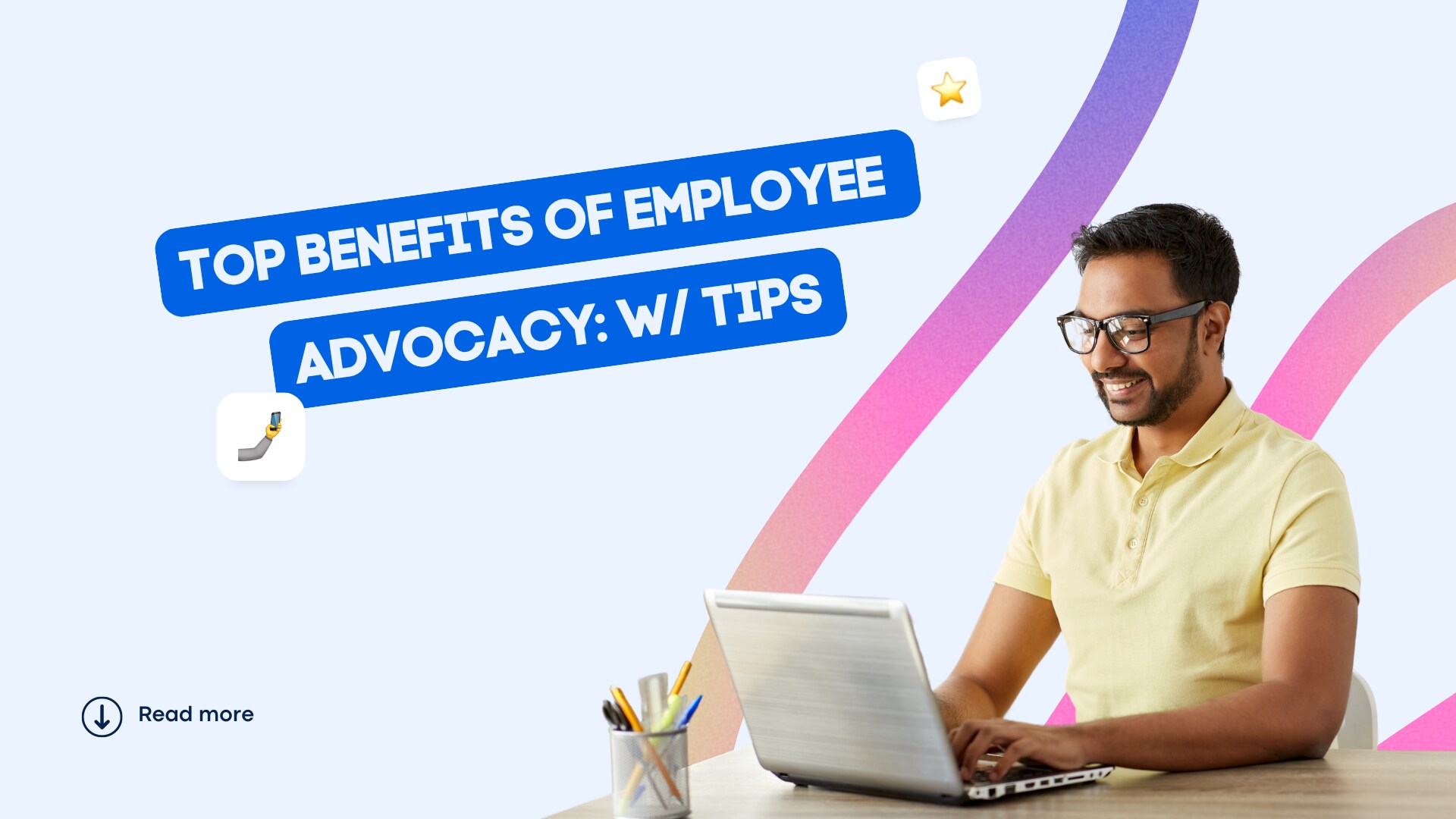 Top Benefits of Employee Advocacy: w/ Tips Top Benefits of Employee Advocacy: w/ Tips