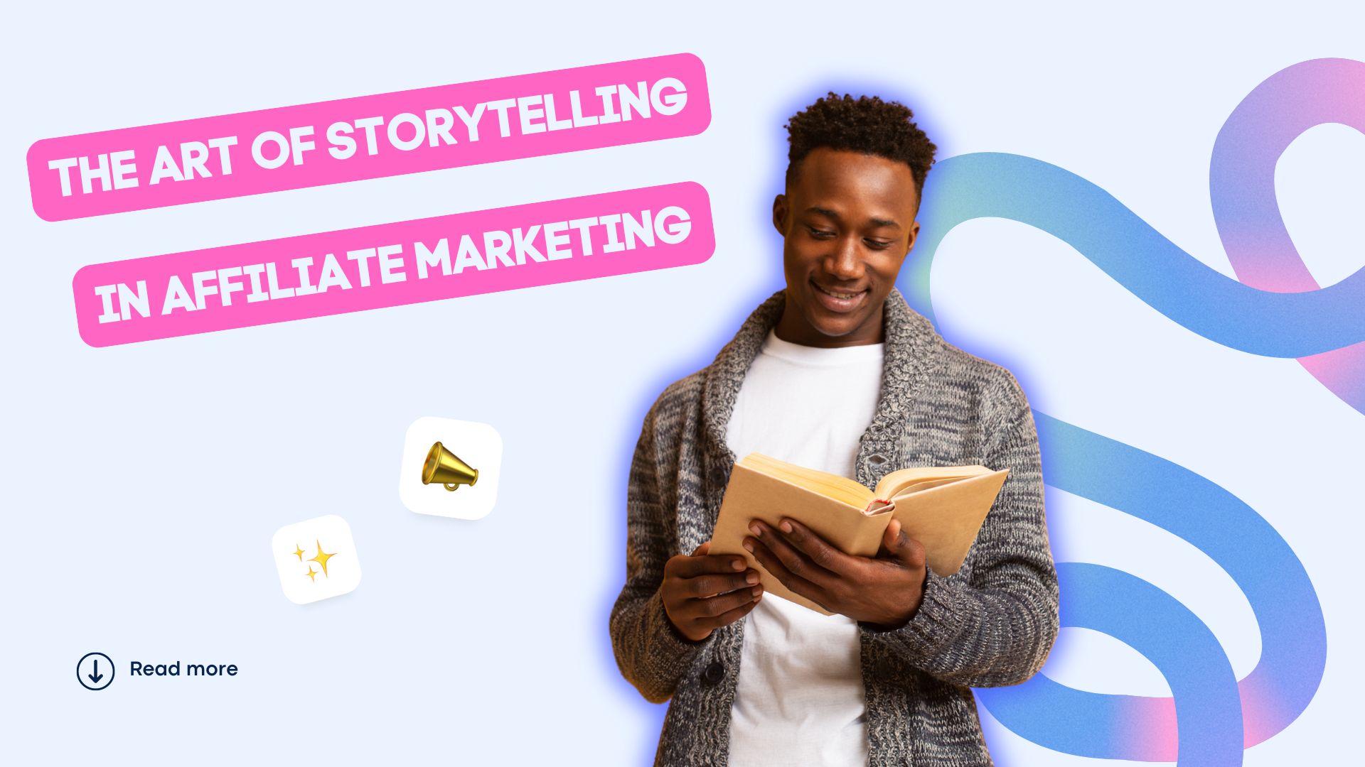 The Art of Storytelling in Affiliate Marketing: Crafting Narratives That Convert