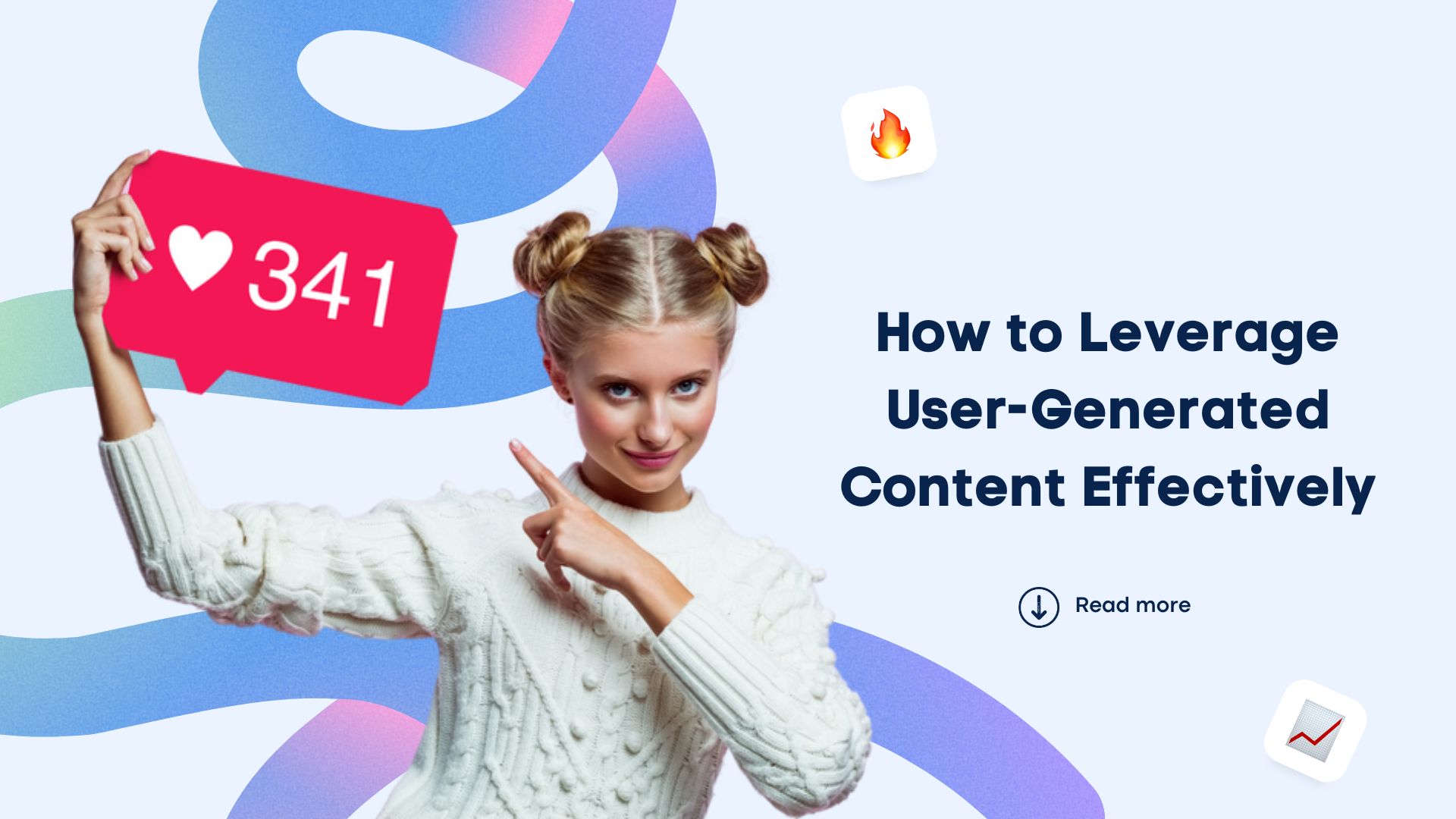 How to Leverage User-Generated Content Effectively How to Leverage User-Generated Content Effectively