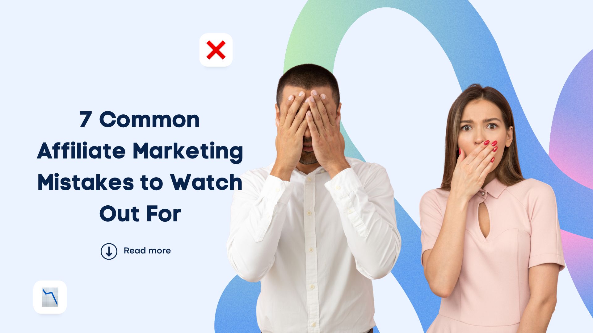 7 Common Affiliate Marketing Mistakes to Watch Out For 7 Common Affiliate Marketing Mistakes to Watch Out For
