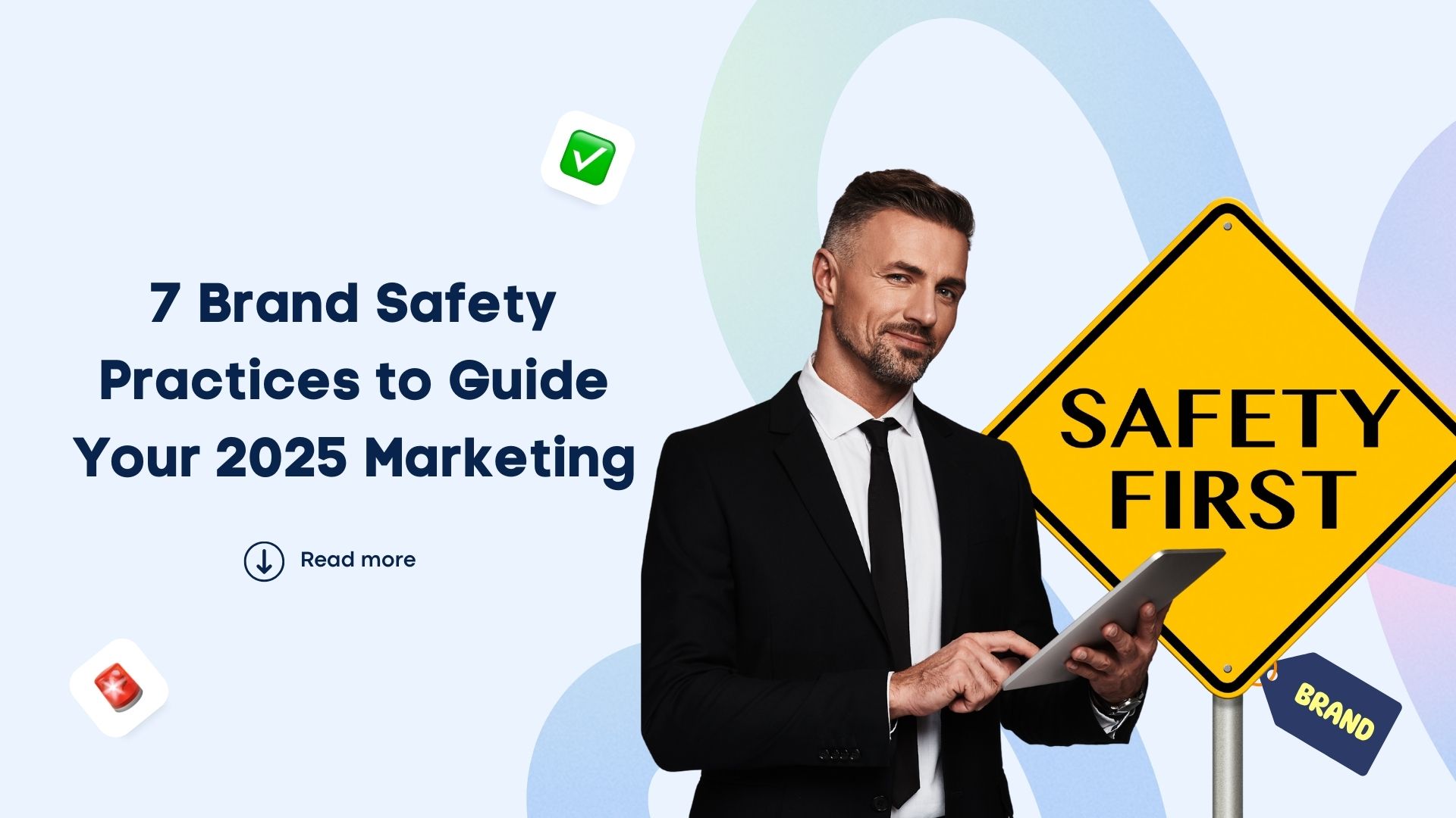 7 Brand Safety Practices to Guide Your 2025 Marketing 7 Brand Safety Practices to Guide Your 2025 Marketing