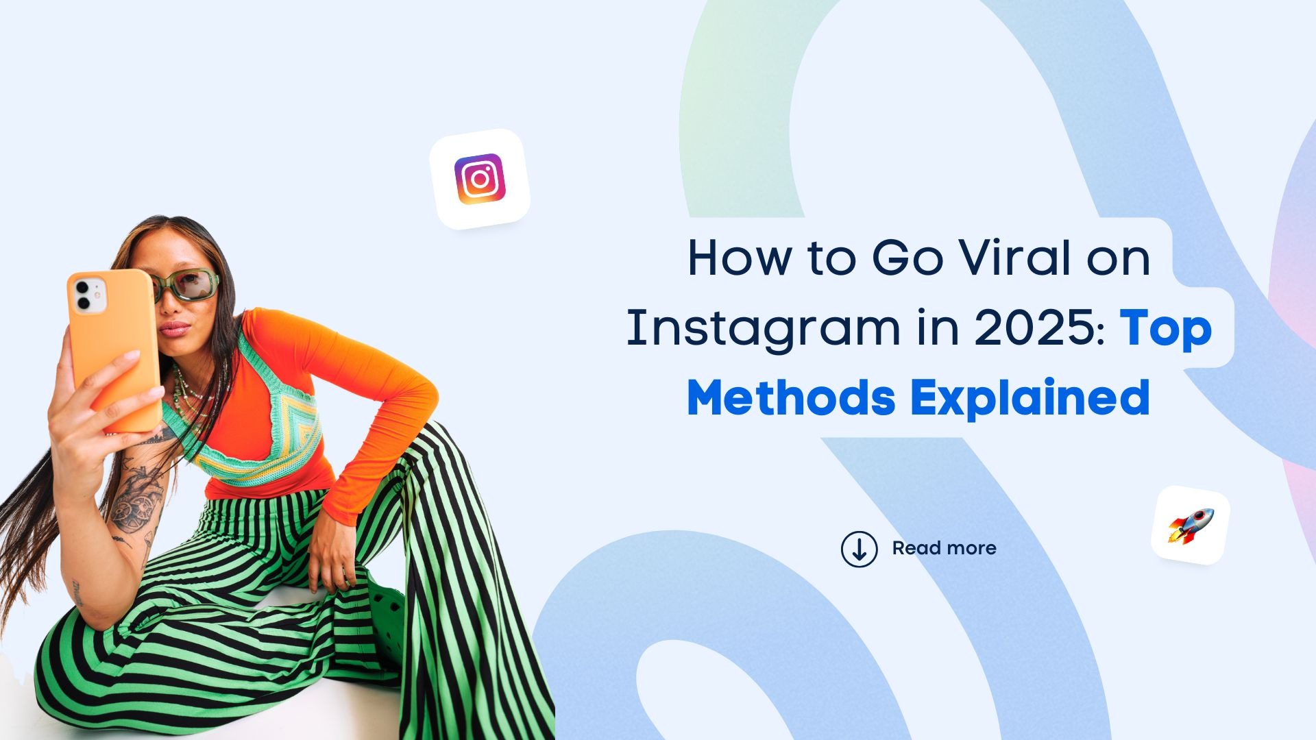 How to Go Viral on Instagram in 2025: Top Methods Explained How to Go Viral on Instagram in 2025: Top Methods Explained